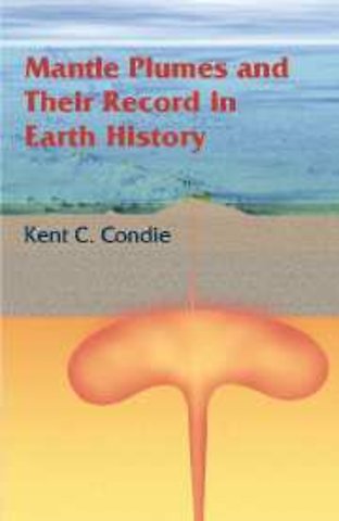 Mantle Plumes and their Record in Earth History