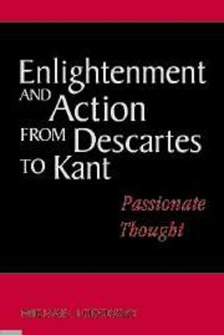 Enlightenment and Action from Descartes to Kant