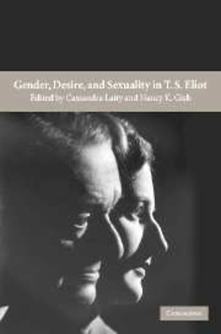 Gender, Desire, and Sexuality in T. S. Eliot