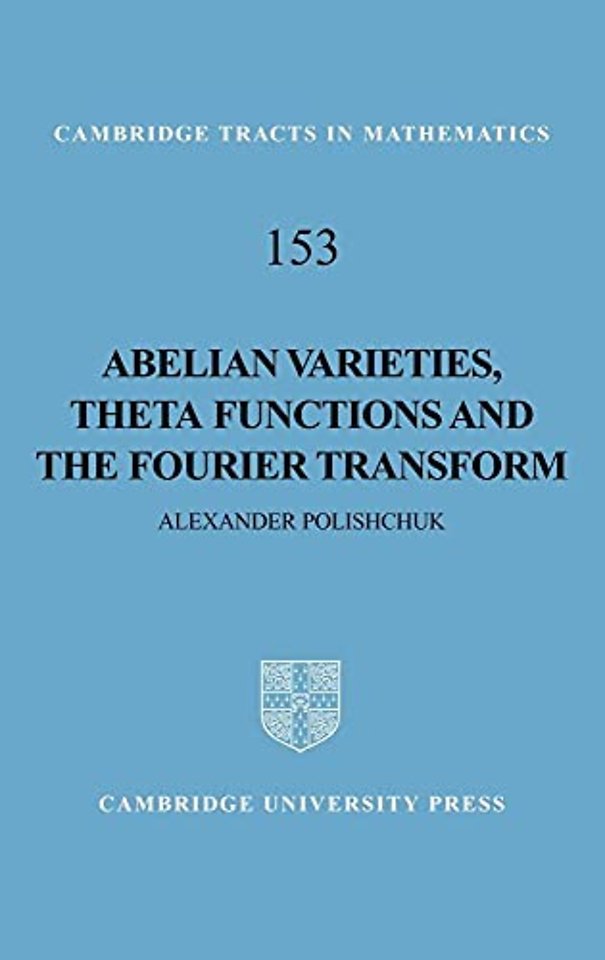 Abelian Varieties, Theta Functions and the Fourier Transform