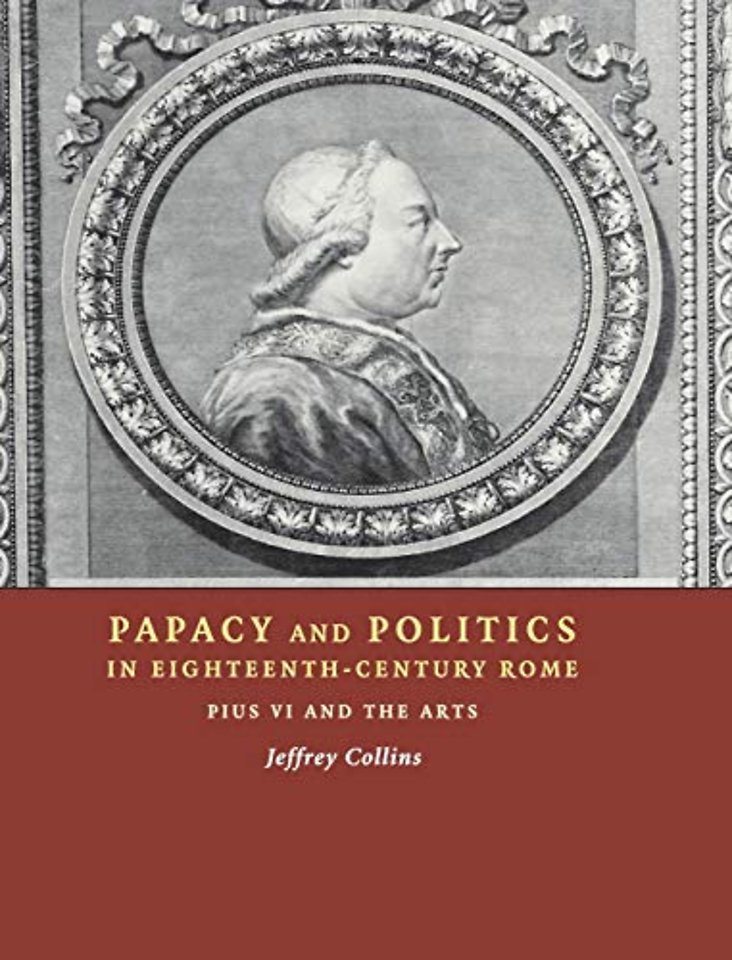 Papacy and Politics in Eighteenth-Century Rome