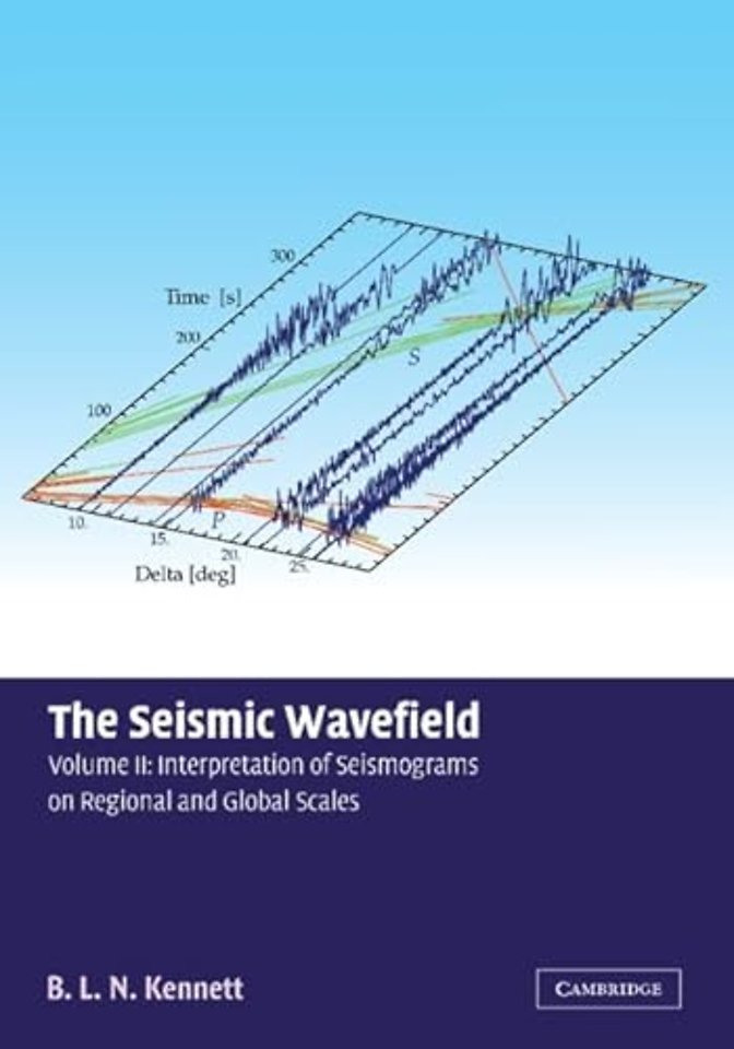 The Seismic Wavefield: Volume 2, Interpretation of Seismograms on Regional and Global Scales