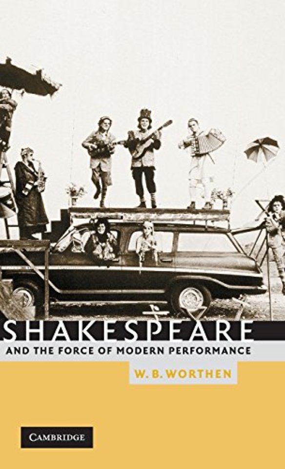 Shakespeare and the Force of Modern Performance