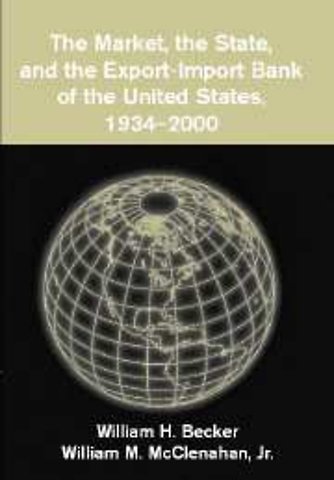 The Market, the State, and the Export-Import Bank of the United States, 1934–2000