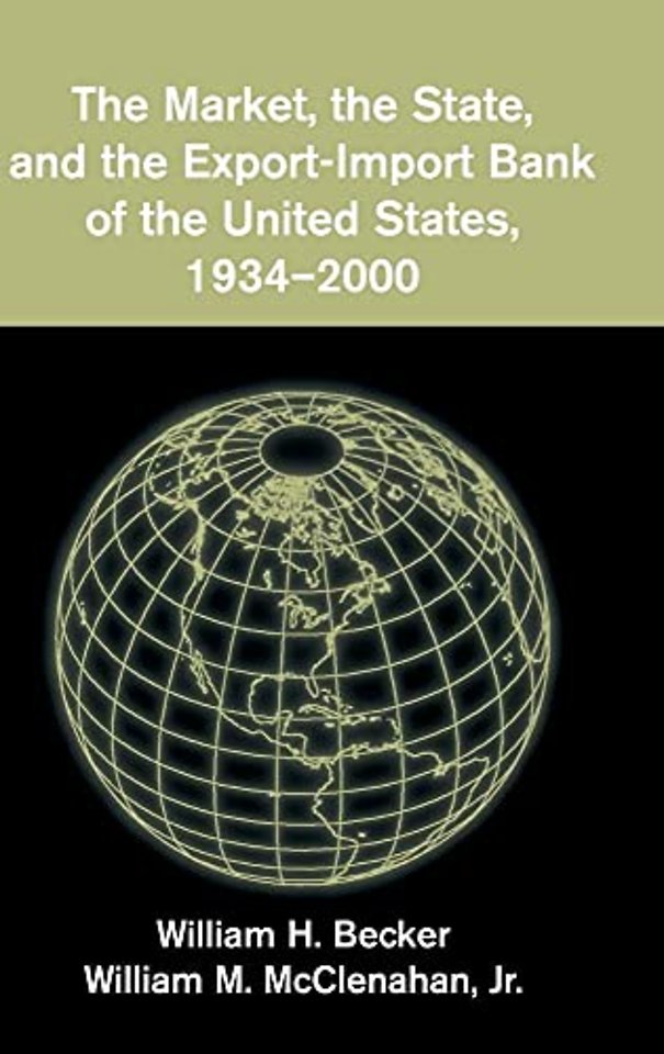The Market, the State, and the Export-Import Bank of the United States, 1934–2000