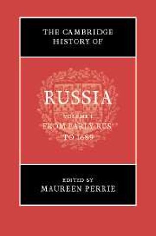 The Cambridge History of Russia: Volume 1, From Early Rus' to 1689