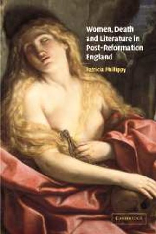 Women, Death and Literature in Post-Reformation England