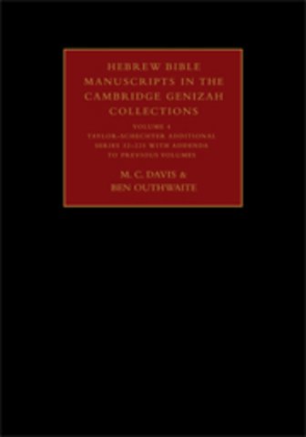 Hebrew Bible Manuscripts in the Cambridge Genizah Collections: Volume 4, Taylor-Schechter Additional Series 32-225, with Addenda to Previous Volumes