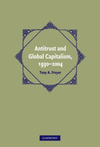 Antitrust and Global Capitalism, 1930–2004