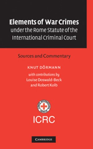 Elements of War Crimes Under the Rome Statute of the International Criminal Court; Sources and Commentary