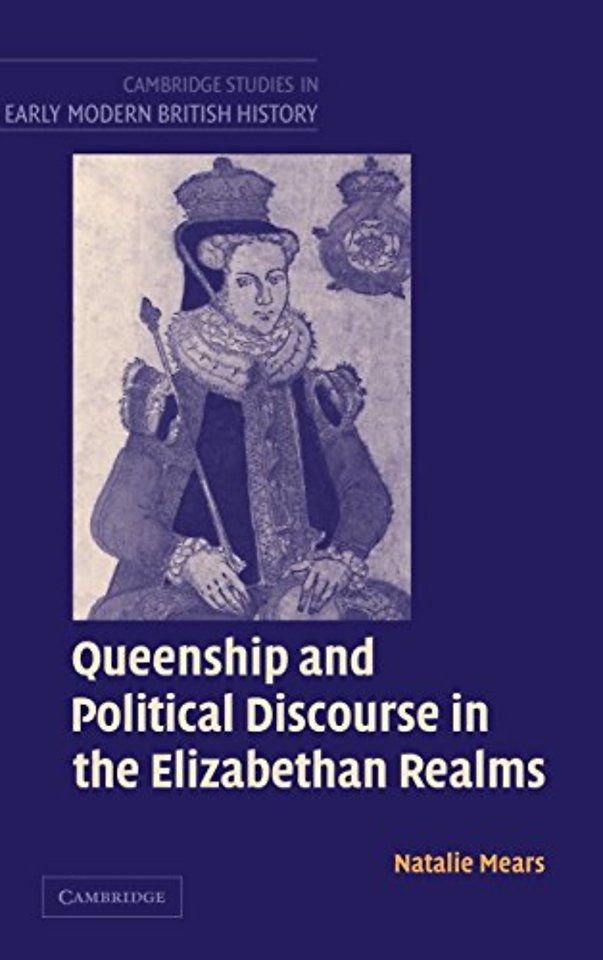 Queenship and Political Discourse in the Elizabethan Realms
