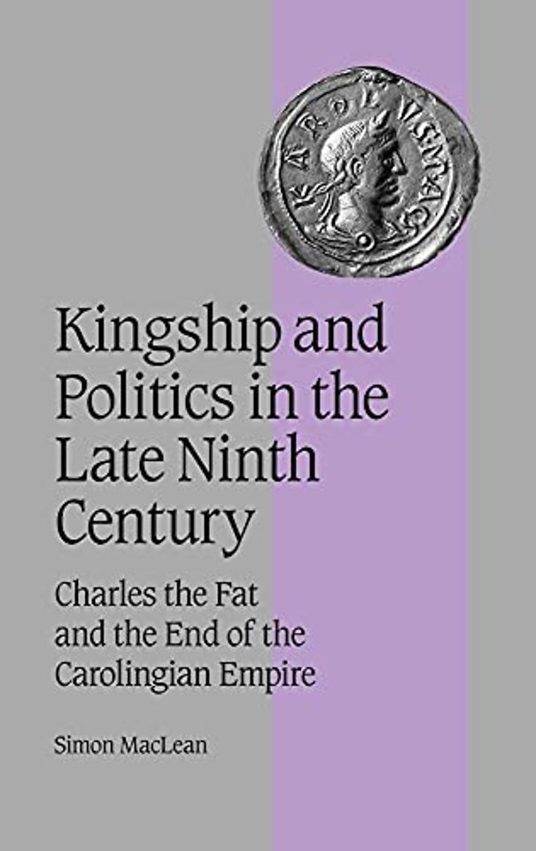 Kingship and Politics in the Late Ninth Century