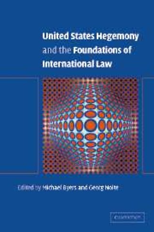 United States Hegemony and the Foundations of International Law