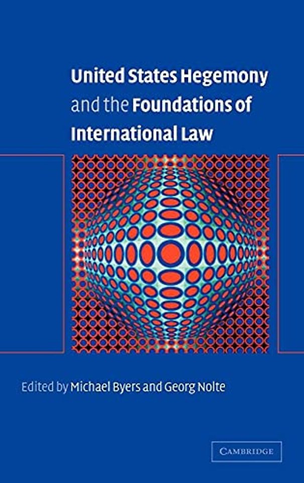 United States Hegemony and the Foundations of International Law