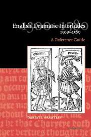 English Dramatic Interludes, 1300–1580