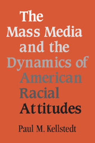 The Mass Media and the Dynamics of American Racial Attitudes