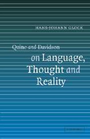 Quine and Davidson on Language, Thought and Reality