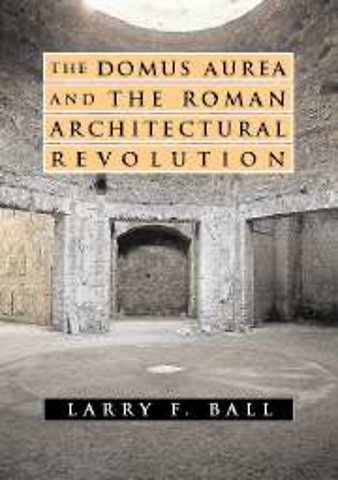 The Domus Aurea and the Roman Architectural Revolution