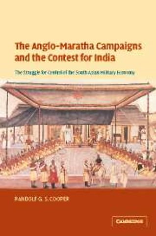 The Anglo-Maratha Campaigns and the Contest for India