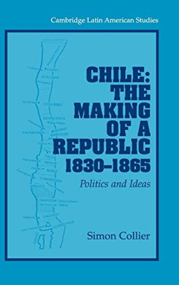 Chile: The Making of a Republic, 1830–1865