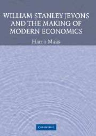 William Stanley Jevons and the Making of Modern Economics