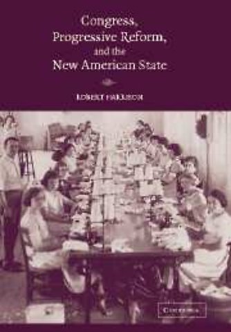 Congress, Progressive Reform, and the New American State