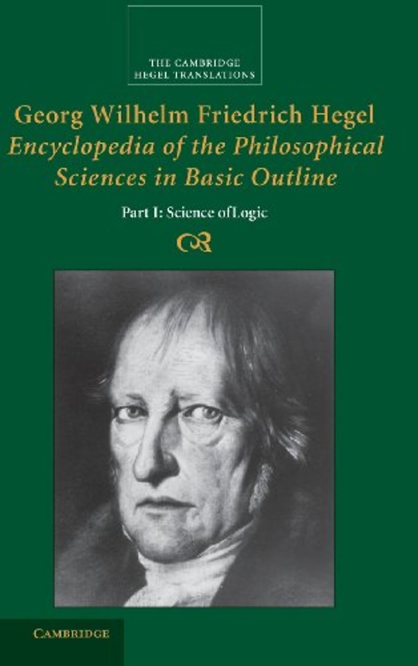 Georg Wilhelm Friedrich Hegel: Encyclopedia of the Philosophical Sciences in Basic Outline, Part 1, Science of Logic