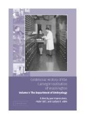 Centennial History of the Carnegie Institution of Washington: Volume 5, The Department of Embryology