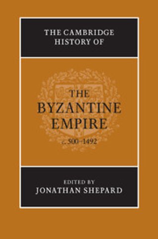 The Cambridge History of the Byzantine Empire c.500–1492