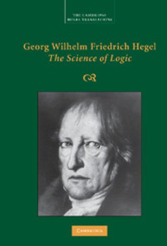 Georg Wilhelm Friedrich Hegel: The Science of Logic