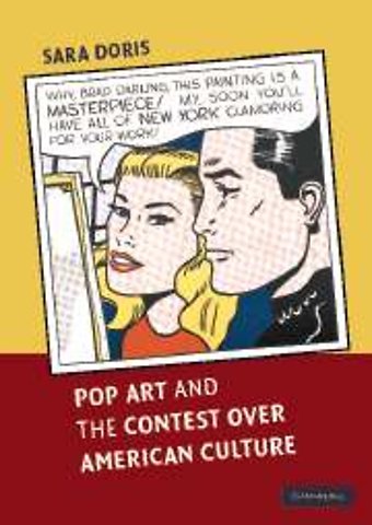 Pop Art and the Contest over American Culture