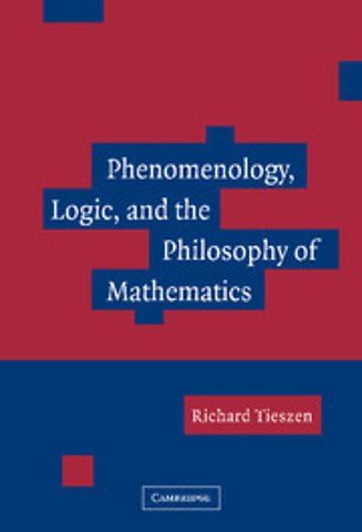 Phenomenology, Logic, and the Philosophy of Mathematics