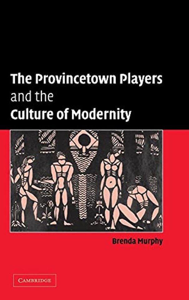 The Provincetown Players and the Culture of Modernity