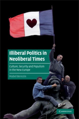 Illiberal Politics in Neoliberal Times