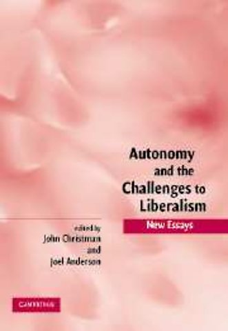 Autonomy and the Challenges to Liberalism