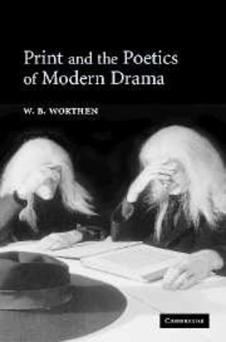 Print and the Poetics of Modern Drama