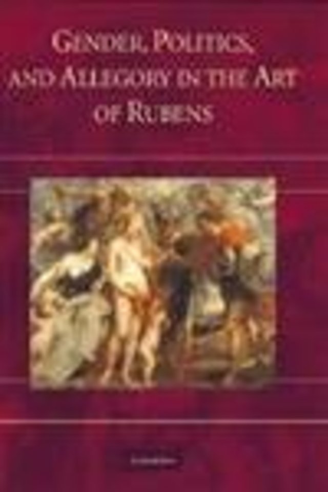 Gender, Politics, and Allegory in the Art of Rubens