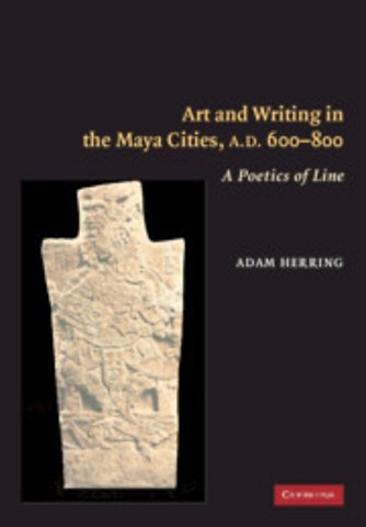 Art and Writing in the Maya Cities, AD 600–800