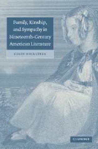 Family, Kinship, and Sympathy in Nineteenth-Century American Literature