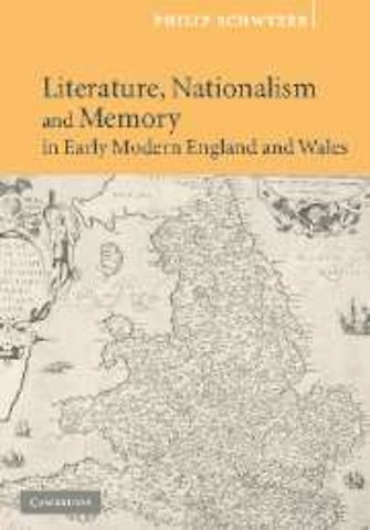 Literature, Nationalism, and Memory in Early Modern England and Wales