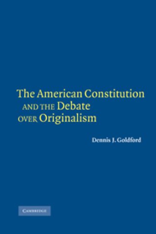 The American Constitution and the Debate over Originalism