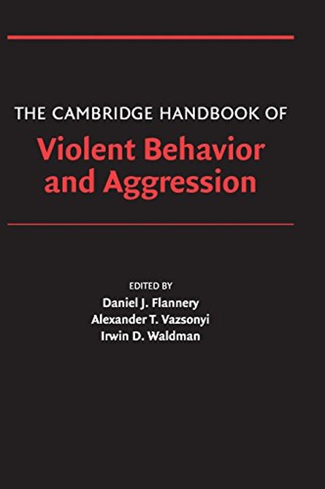 The Cambridge Handbook of Violent Behavior and Aggression
