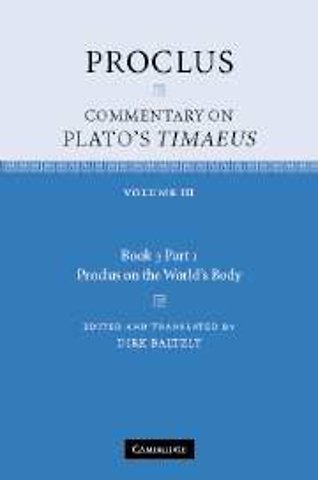 Proclus: Commentary on Plato's Timaeus: Volume 3, Book 3, Part 1, Proclus on the World's Body