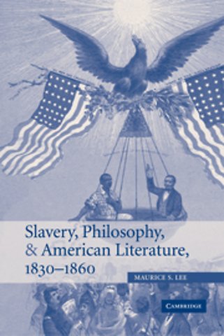 Slavery, Philosophy, and American Literature, 1830–1860