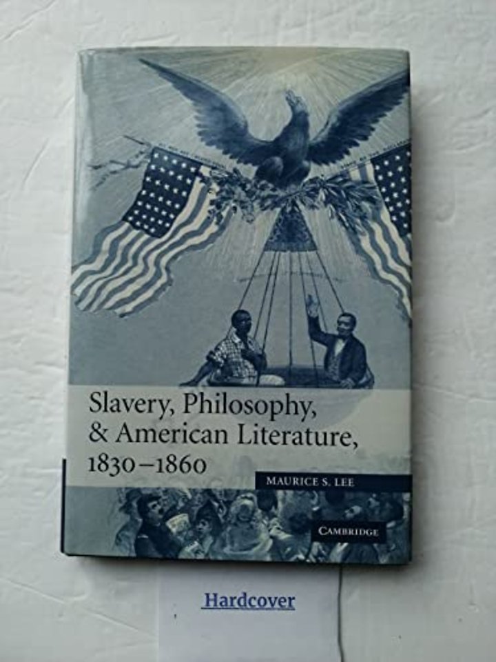 Slavery, Philosophy, and American Literature, 1830–1860
