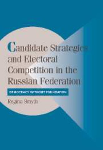 Candidate Strategies and Electoral Competition in the Russian Federation