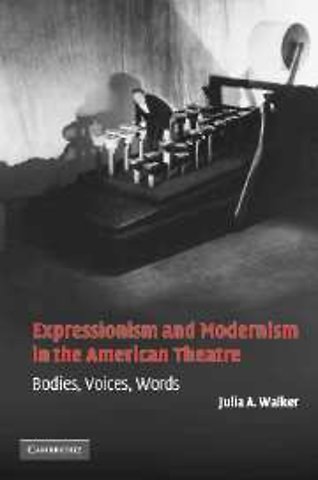 Expressionism and Modernism in the American Theatre