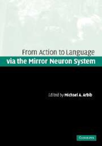 Action to Language via the Mirror Neuron System