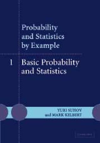 Probability and Statistics by Example: Volume 1, Basic Probability and Statistics
