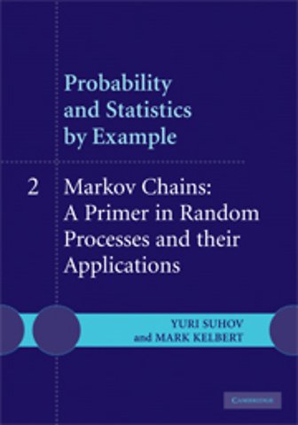 Probability and Statistics by Example: Volume 2, Markov Chains: A Primer in Random Processes and their Applications